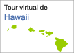 Click aqui para ver un tour vistual de Hawaii!
